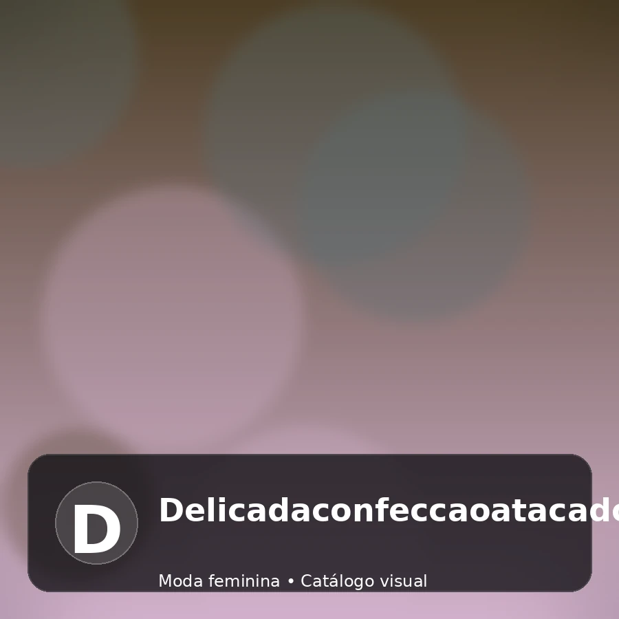 Delicadaconfeccaoatacado - catálogo